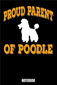 Proud Parent Of A Poodle Notebook