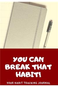 You Can Break that Habit!
