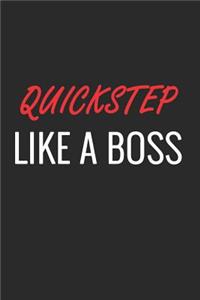 Quickstep Like a Boss