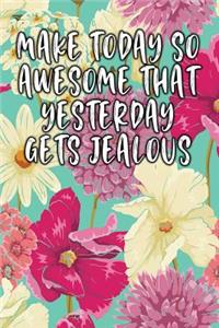 Make Today So Awesome That Yesterday Gets Jealous