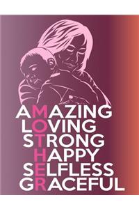 Amazing Loving Strong Happy Selfless Graceful Mother