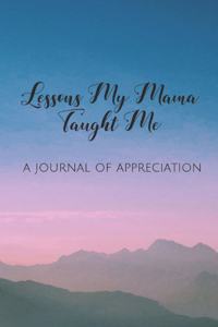 Lessons My Mama Taught Me
