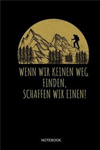 Wenn Wir Keinen Weg Finden Schaffen Wir Einen Notebook