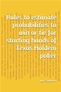 Rules to estimate probabilities to win or tie for starting hands of Texas Holdem poker