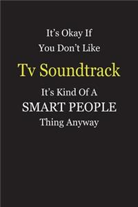 It's Okay If You Don't Like Tv Soundtrack It's Kind Of A Smart People Thing Anyway