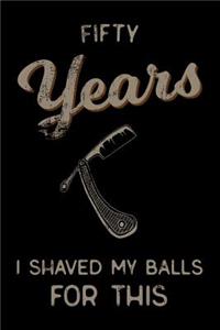 fifty Years I Shaved My Balls For This
