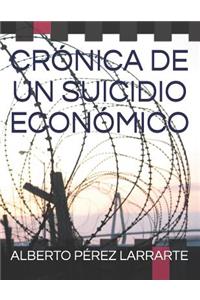 Crónica de Un Suicidio Económico
