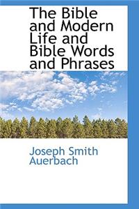 The Bible and Modern Life and Bible Words and Phrases