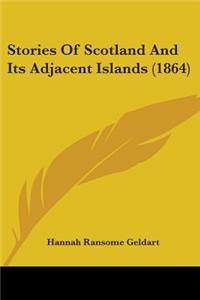 Stories Of Scotland And Its Adjacent Islands (1864)