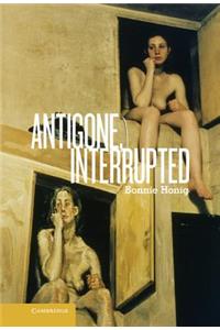 Antigone, Interrupted