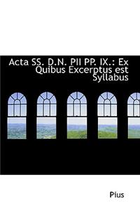 ACTA SS. D.N. Pii Pp. IX.: Ex Quibus Excerptus Est Syllabus