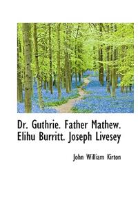 Dr. Guthrie. Father Mathew. Elihu Burritt. Joseph Livesey