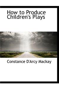 How to Produce Children's Plays
