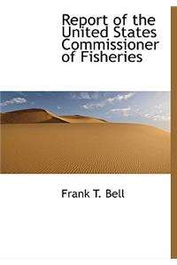 Report of the United States Commissioner of Fisheries
