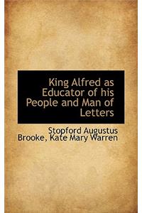 King Alfred as Educator of His People and Man of Letters