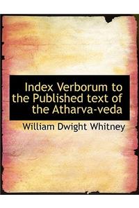 Index Verborum to the Published Text of the Atharva-Veda