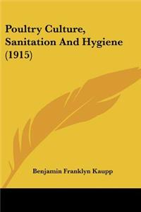 Poultry Culture, Sanitation And Hygiene (1915)