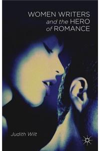 Women Writers and the Hero of Romance