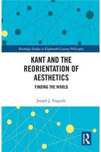 Kant and the Reorientation of Aesthetics