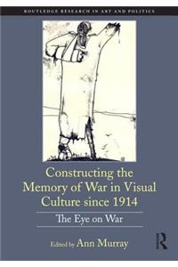 Constructing the Memory of War in Visual Culture since 1914