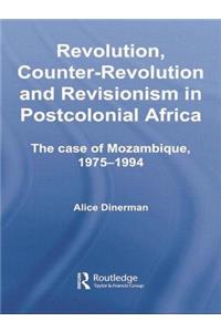 Revolution, Counter-Revolution and Revisionism in Postcolonial Africa: The Case of Mozambique, 1975-1994