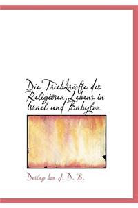 Die Triebkrafte Des Religiosen Lebens in Israel Und Babylon
