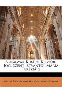 A Magyar Kiralyi Kegyuri Jog, Szent Istvantol Maria Tereziaig