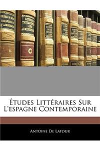 Études Littéraires Sur L'espagne Contemporaine