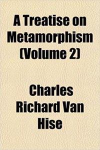 A Treatise on Metamorphism (Volume 2)