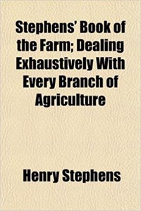 Stephens' Book of the Farm; Dealing Exhaustively with Every Branch of Agriculture