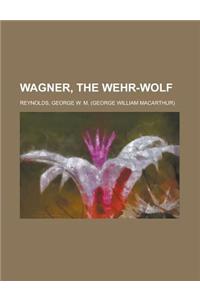 Wagner, the Wehr-wolf