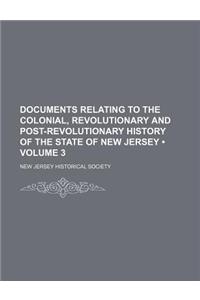 Documents Relating to the Colonial, Revolutionary and Post-Revolutionary History of the State of New Jersey (Volume 3)