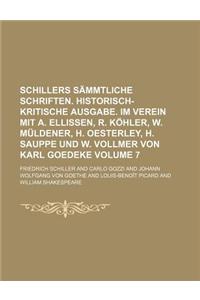 Schillers Sammtliche Schriften. Historisch-Kritische Ausgabe. Im Verein Mit A. Ellissen, R. Kohler, W. Muldener, H. Oesterley, H. Sauppe Und W. Vollme