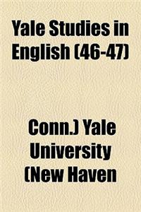 Yale Studies in English (Volume 46-47)