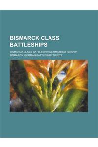 Bismarck Class Battleships