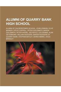 Alumni of Quarry Bank High School: Alumni of Calderstones School, John Lennon, Clive Barker, Steve Coppell, Peter Goldsmith, Baron Goldsmith, Peter Sh