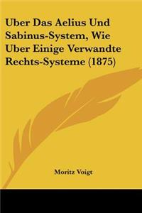 Uber Das Aelius Und Sabinus-System, Wie Uber Einige Verwandte Rechts-Systeme (1875)