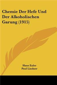 Chemie Der Hefe Und Der Alkoholischen Garung (1915)