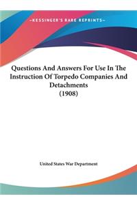 Questions and Answers for Use in the Instruction of Torpedo Companies and Detachments (1908)