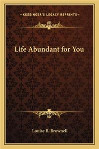 Life Abundant for You