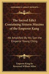 Sacred Edict Containing Sixteen Maxims of the Emperor Kang