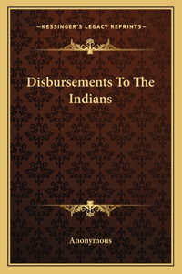 Disbursements To The Indians