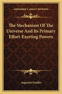 The Mechanism Of The Universe And Its Primary Effort-Exerting Powers