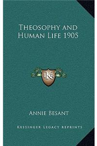 Theosophy and Human Life 1905