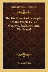The Doctrine And Principles Of The People Called Quakers, Explained And Vindicated