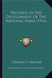 Progress In The Development Of The National Parks (1916)