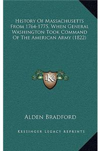 History Of Massachusetts From 1764-1775, When General Washington Took Command Of The American Army (1822)