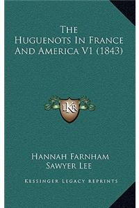 The Huguenots in France and America V1 (1843)