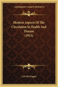 Modern Aspects of the Circulation in Health and Disease (1915)