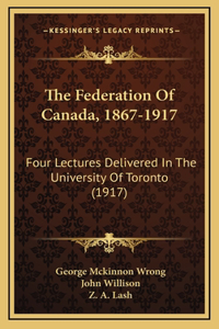 The Federation of Canada, 1867-1917